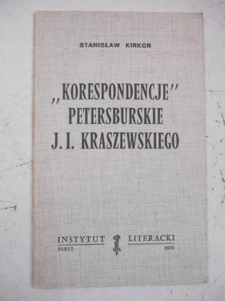 Kirkor Stanisław - Korespondencje petersburskie J. I. Kraszewskiego