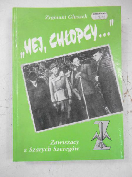 Głuszek Zygmunt - "Hej, Chłopcy…", Cz. I
