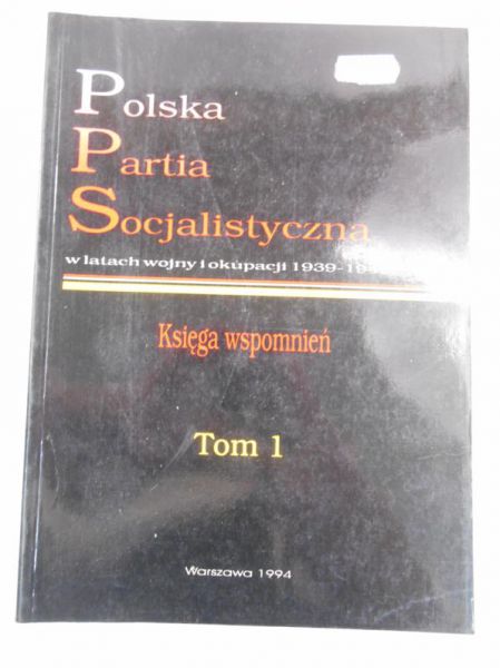 Polska Partia Socjalistyczna w latach wojny i okupacji 1939-1945, Tom I
