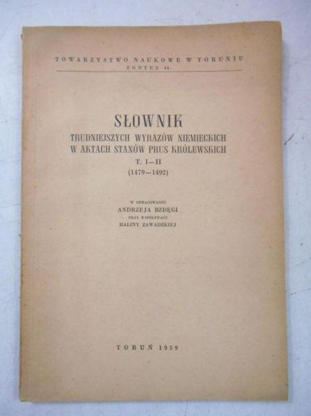 Bzdęga Andrzej (red.) - Słownik trudniejszych wyrazów niemieckich w aktach stanów Prus królewskich