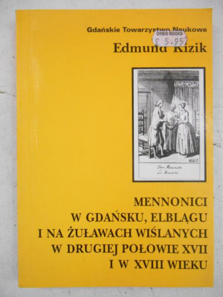 Kizik Edmund - Mennonici w Gdańsku, Elblągu i na Żuławach Wiślanych w drugiej połowie XVII i w XVIII wieku