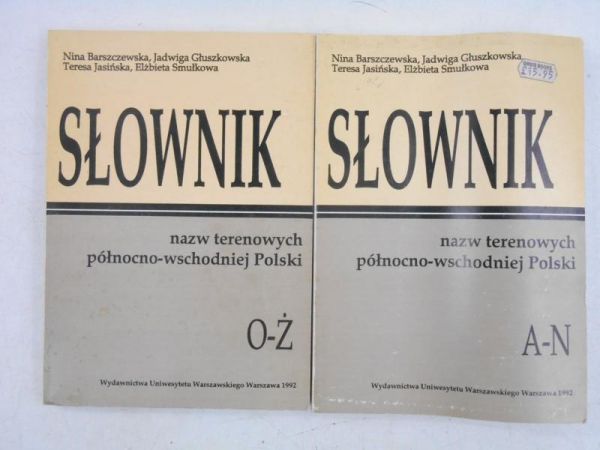 Barszczewska Nina (red.) - Słownik nazw terenów północno-wschodniej Polski, Tomy I-II