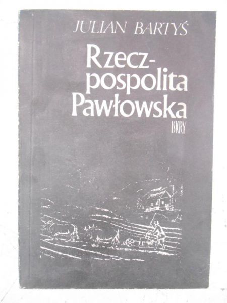 Bartyś Julian - Rzeczpospolita Pawłowska