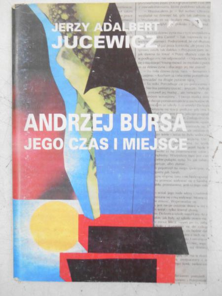 Jucewicz Jerzy A. - Andrzej Bursa jego czas i miejsce