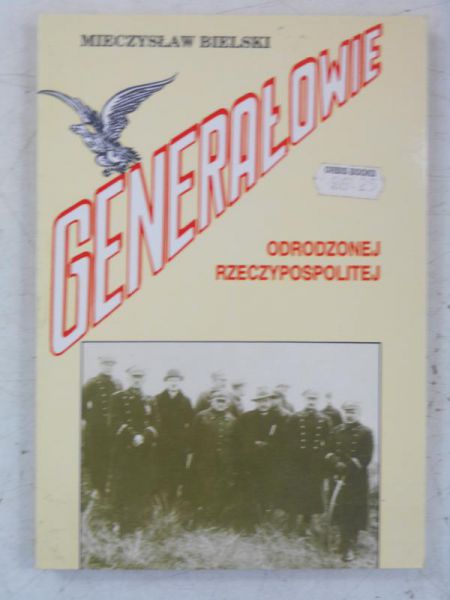 Bielski Mieczysław - Generałowie odrodzonej Rzeczypospolitej