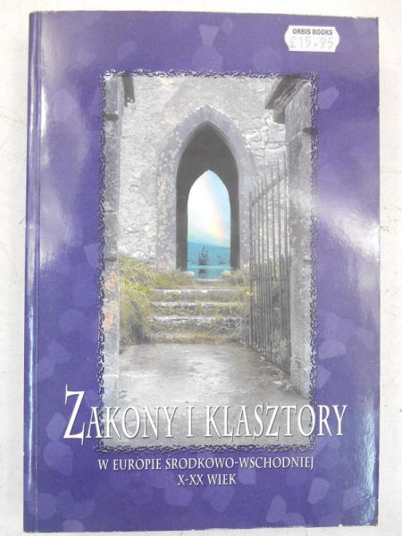 Zakony i klasztory w Europie środkowo-wschodniej X-XX wiek