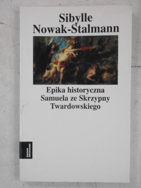 Epika historyczna Samuela ze Skrzypna Twardowskiego