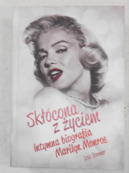 Skłócona z życiem. Intymna biografia Marilyn Monroe