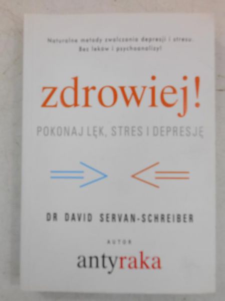Zdrowiej ! Pokonaj lęk, stres i depresję