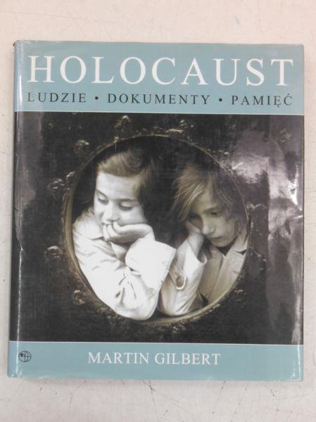 Holocaust. Ludzie, dokumenty, pamięć