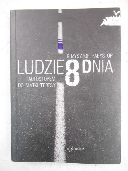 Ludzie 8 dnia. Autostopem do Matki Teresy