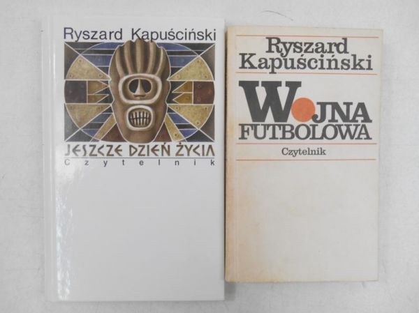 Kapuściński Ryszard - Jeszcze dzień życia / Wojna Futbolowa