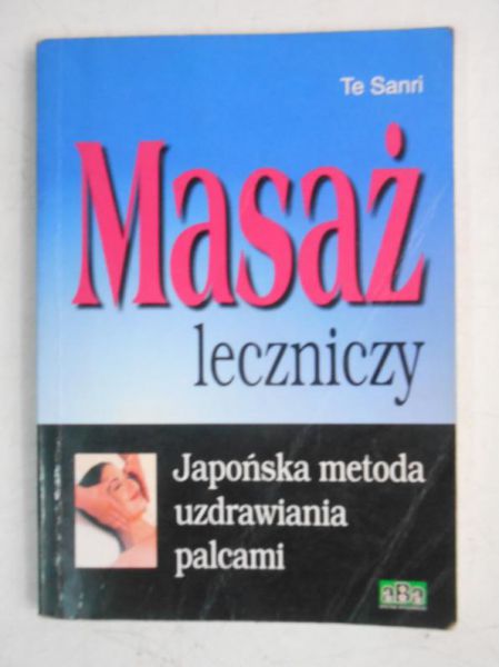 Masaż leczniczy. Japońska metoda uzdrawiania palcami