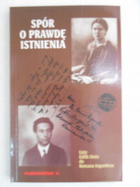 Polkowski  (opr.) - Spór o prawdę istnienia. Listy Edith Stein do Romana Ingardena
