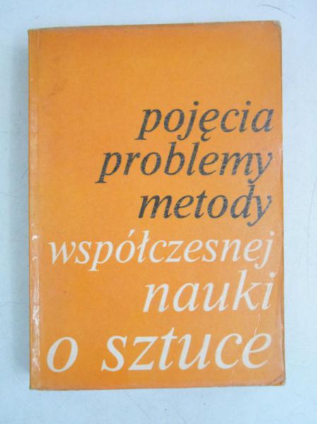 Pojęcia, problemy, metody współczesnej nauki o sztuce