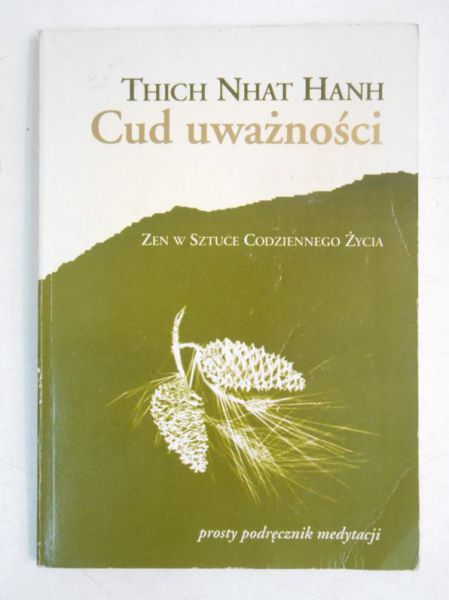 Hanh Thich Nhat - Cud uważności. Zen w sztuce codziennego życia