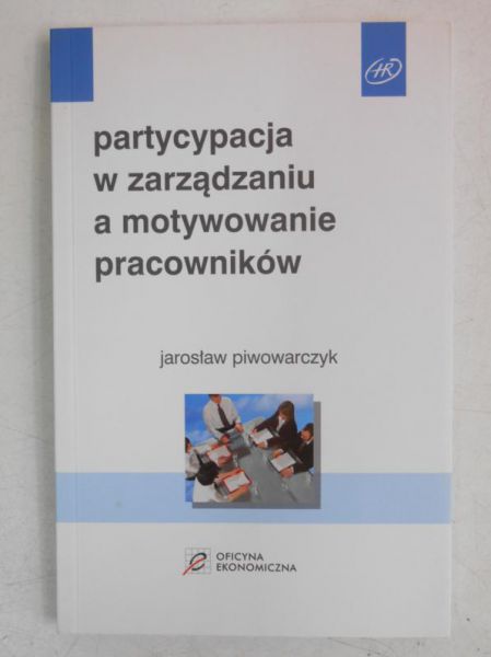 Partycypacja w zarządzaniu a motywowanie pracowników