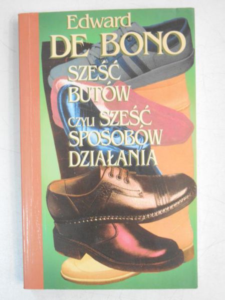 De Bono Edward  - Sześć butów czyli sześć sposobów działania