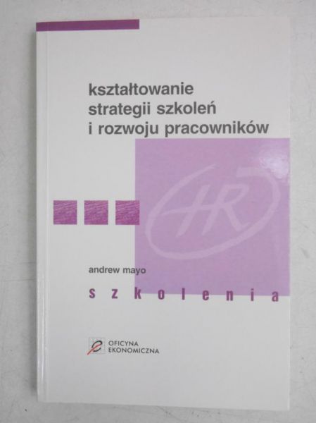 Mayo Andrew - Kształtowanie strategii szkoleń i rozwoju pracowników