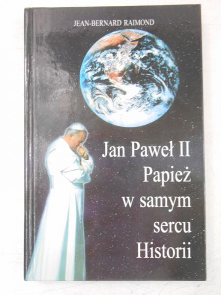 Jan Paweł II Papież w samym sercu Historii