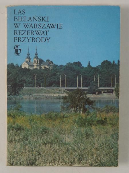 Baum Tadeusz (red.) - Las Bielański w Warszawie. Rezerwat przyrody