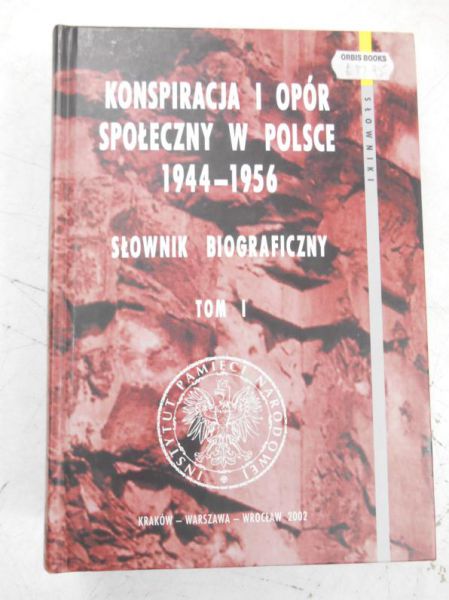 Konspiracja i opór społeczny w Polsce 1944-1956, Tom I