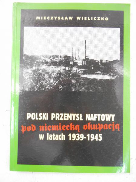 Polski przemysł naftowy pod niemiecką okupacją w latach 1939-1945