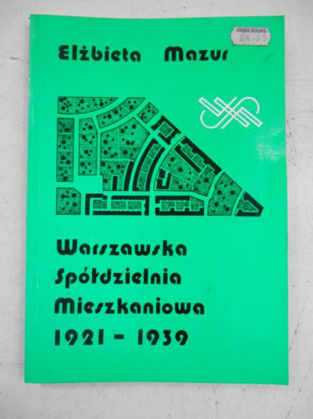 Mazur Elżbieta  - Warszawska Spółdzielnia Mieszkaniowa 1921-1939