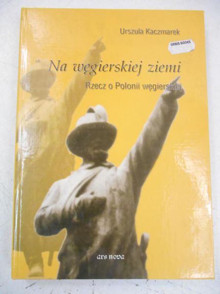 Na węgierskiej ziemi. Rzecz o Polonii węgierskiej