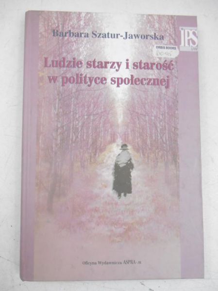 Ludzie starzy i starość w polityce społecznej
