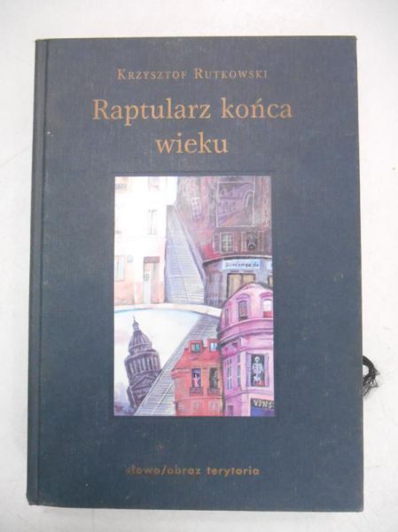 Rutkowski Krzysztof - Raptularz końca wieku