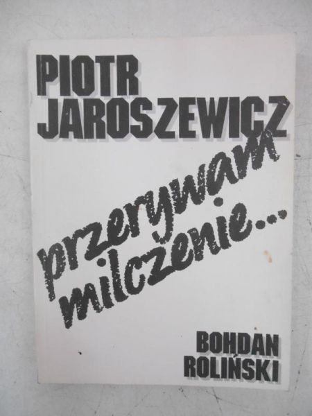 Piotr Jaroszewicz - Przerywam milczenie...