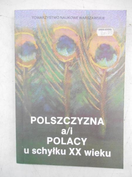 Dalewska-Greń Hanna - Polszczyzna a/i Polacy u schyłku XX wieku
