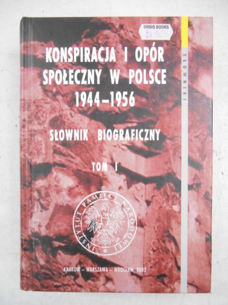 Konspiracja i opór społeczny w Polsce 1944-1956, Tom I