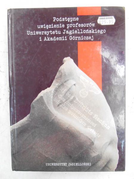 Podstępne uwięzienie profesorów Uniwersytetu Jagiellońskiego i Akademii Górniczej
