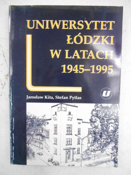Kita Jarosław - Uniwersytet Łódzki w latach 1945-1999