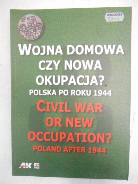 Ajnenkiel Andrzej (red.) - Wojna domowa czy nowa okupacja. Polska po roku 1944