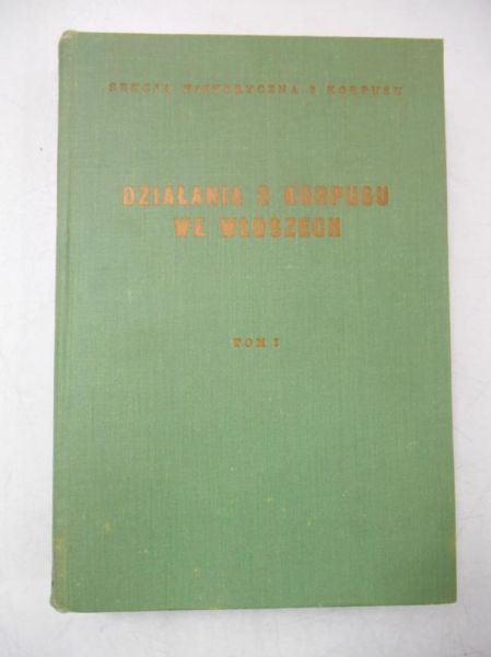 Biegański Stanisław (red.) - Działania 2 korpusu we Włoszech, Tom I