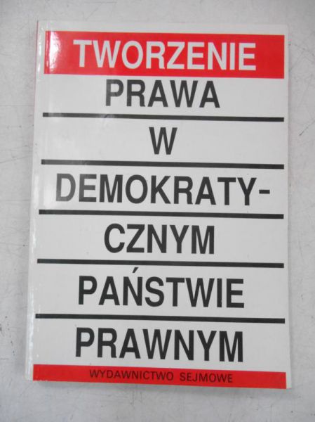 Suchocka Hanna (red.) - Tworzenie prawa w demokratycznym państwie prawa