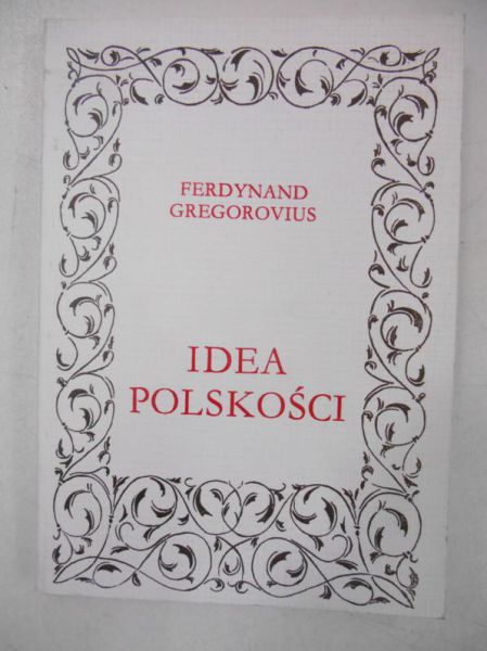 Gregorovius Ferdynand - Idea Polskości
