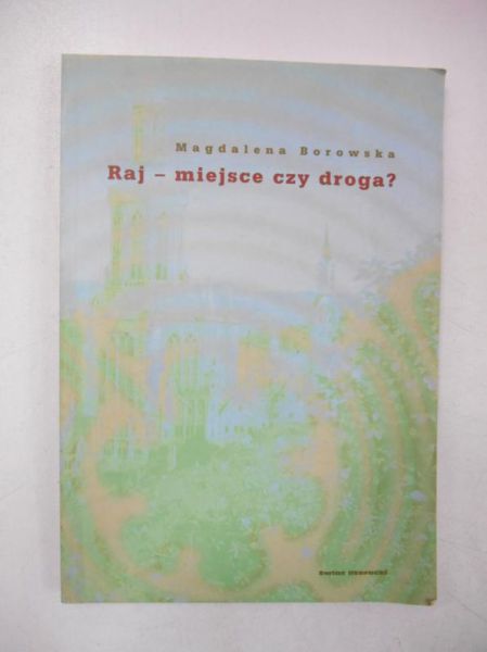 Raj-miejsce czy droga?