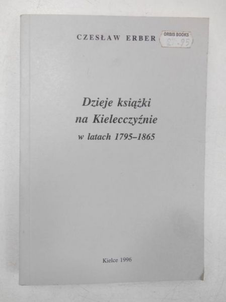 Erber Czesław  - Dzieje książki na Kielecczyźnie w latach 1795-1865