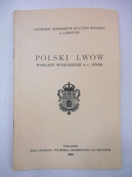 Polski Lwów. Wykłady wygłoszone w r. 1979/80