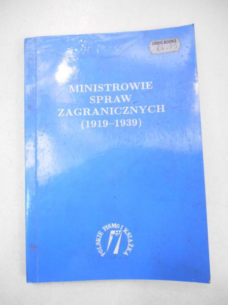 Pajewski Janusz (red.) - Ministrowie spraw zagranicznych (1919-1939)