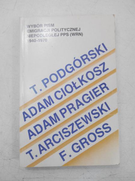 Wybór pism emigracji politycznej niepodległej PPS (WRN) 1947-1970