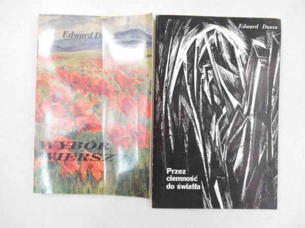 Dusza Edward - Wybór wierszy / Przez ciemność do światła