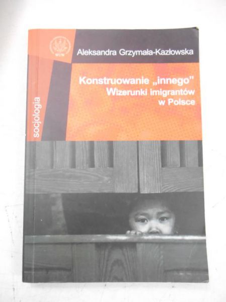 Konstruowanie "innego". Wizerunki imigrantów w Polsce