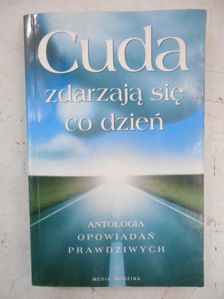 Cuda zdarzają się co dzień. Antologia opowiadań prawdziwych