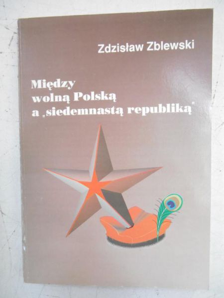 Między wolną Polską a "siedemnastą republiką"
