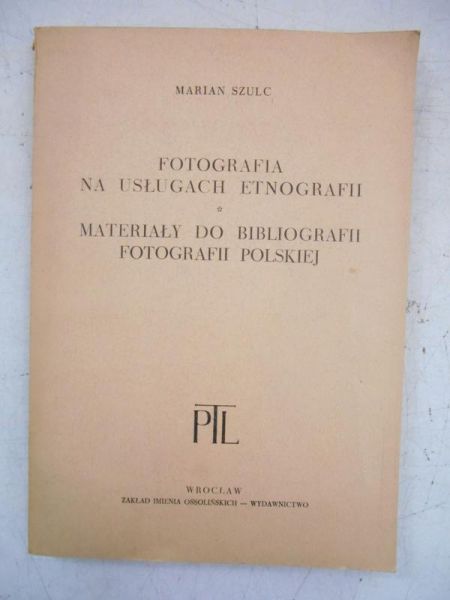 Fotografia na usługach etnografii. Materiały do bibliografii fotografii polskiej